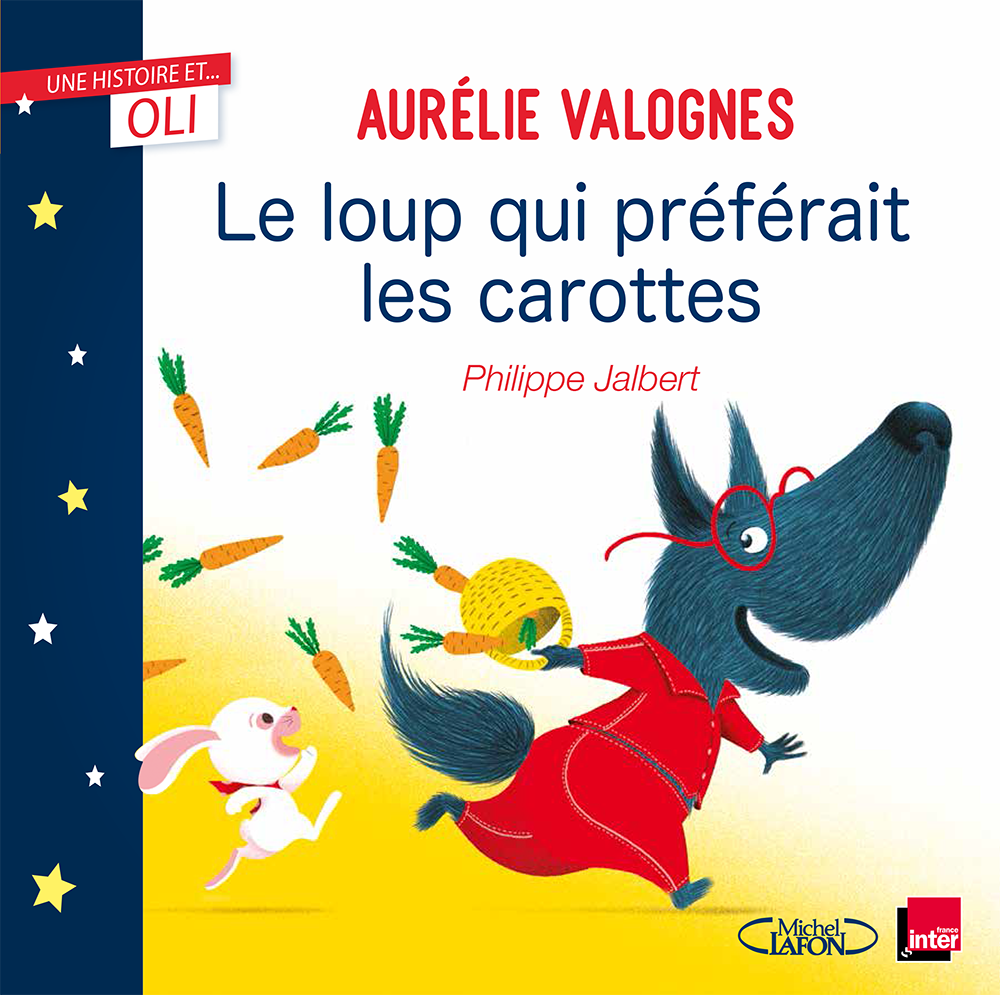 Oli. Aurélie Valognes. Le loup qui préférait les carottes