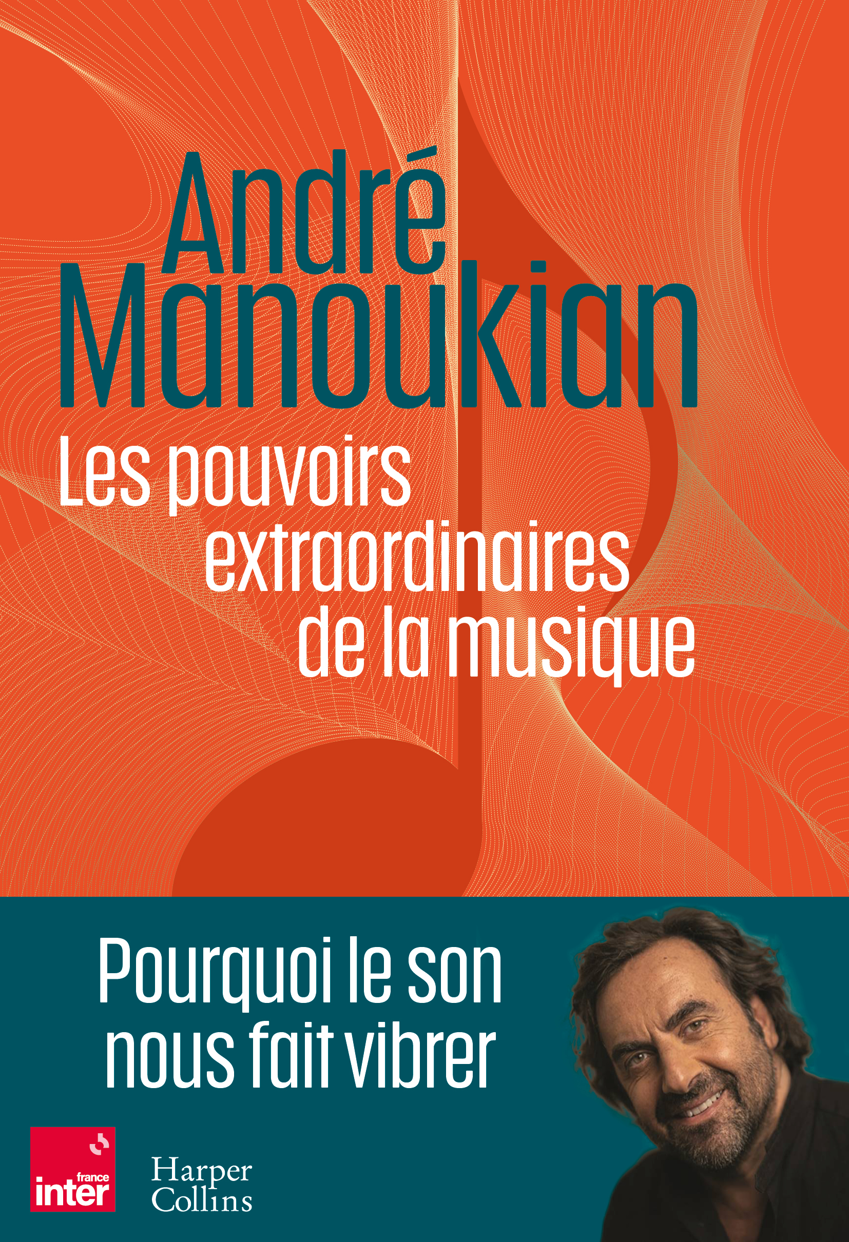 Les pouvoirs extraordinaires de la musique. André Manoukian
