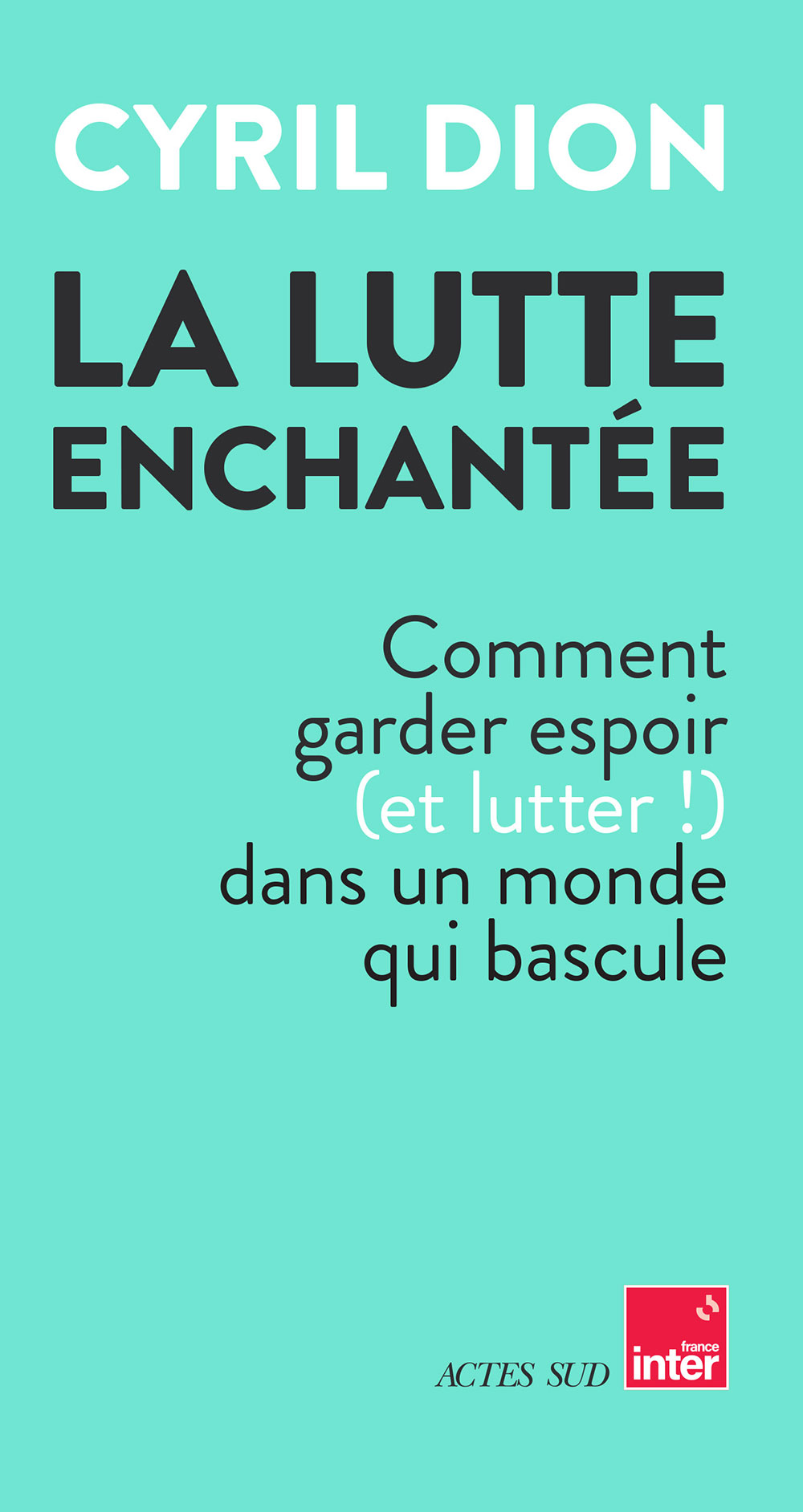 La lutte enchantée. Cyril Dion