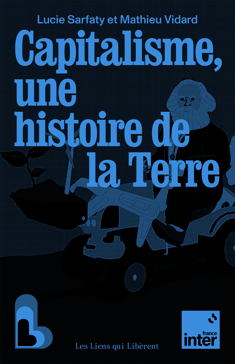 Capitalisme une histoire de la Terre. Mathieu Vidard et Lucie Sarfaty_sans bd