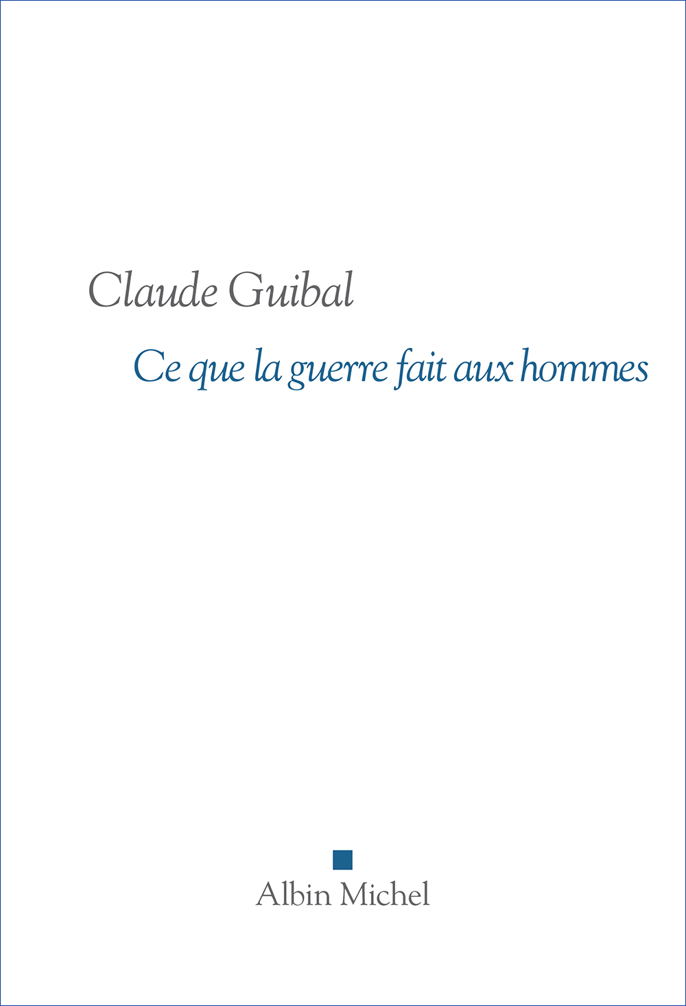 Ce que la guerre fait aux hommes. Claude Guibal_sans bandeau