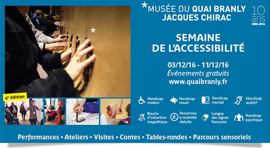 Semaine de l'accessibilité au musée du Quai Branly - Jacques Chirac du 3 au 11 décembre 2016