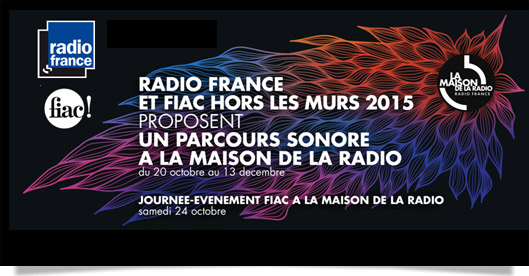 Radio France et FIAC Hors les Murs 2015 proposent un parcours sonore à la Maison de la radio