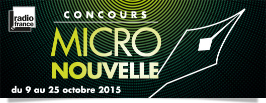 Concours Radio France de la micro nouvelle du 9 au 25 octobre 2015