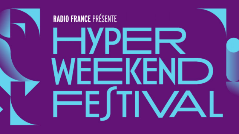 Hyper Weekend Festival les 20, 21 et 22 janvier 2023 à la Maison de la Radio et de la Musique