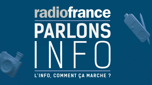 Parlons Info avec les journalistes de Radio France