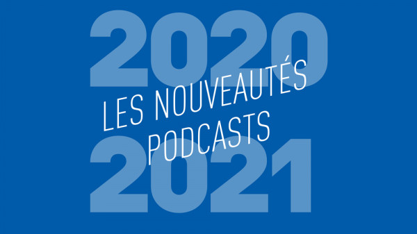 les nouveaux podcasts de la saison 2020/2021