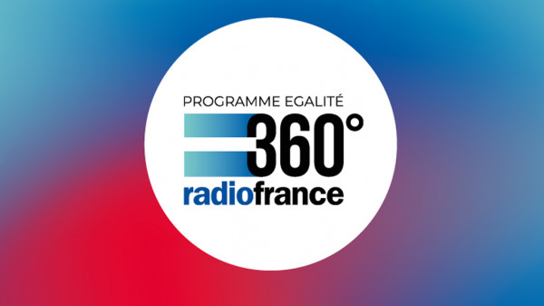 "EGALITE 360°" le programme de Radio France pour encore plus de diversité sur les antennes et dans l'entreprise