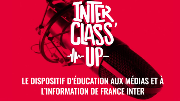 InterClass'UP, le dispositif d'éducation aux médias et à l'information de France Inter