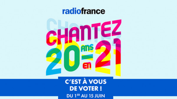Du 1er au 15 juin, votez pour votre chanson préférée parmi les 10 finalistes du concours Radio France "Chantez 20 ans en 21"