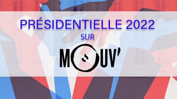 L'élection présidentielle 2022 sur Mouv'