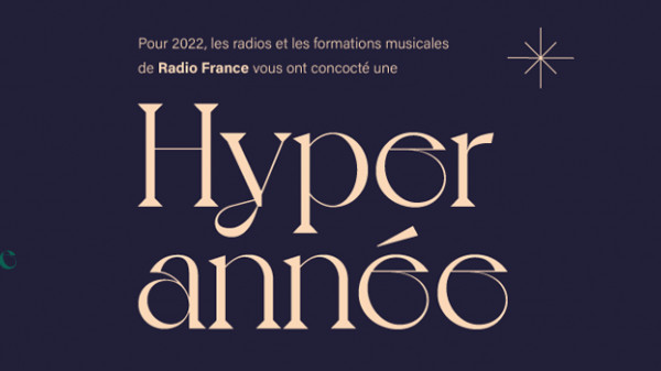  Pour 2022, les radios et les formations musicales de Radio France vous ont concocté une HYPER année