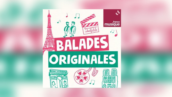 « Balades originales » un podcast France Musique en 20 épisodes