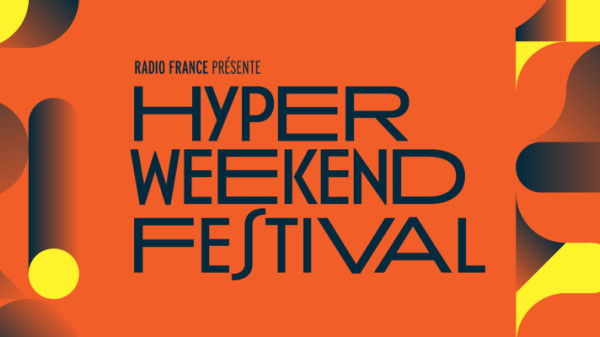 Hyper Weekend Festival les 26, 27 et 28 janvier 2024 à la Maison de la Radio et de la Musique