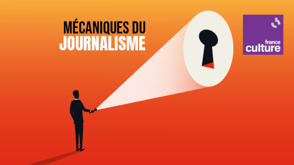 Les mécanismes du journalisme, un podcast France Culture