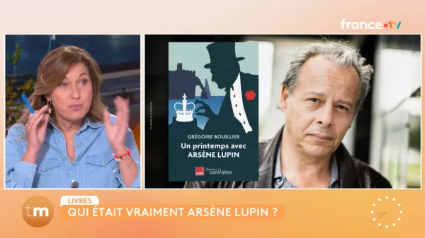 Arsène Lupin - Grégoire Bouillier - Olivia de Lamberterie - Télématin - livre