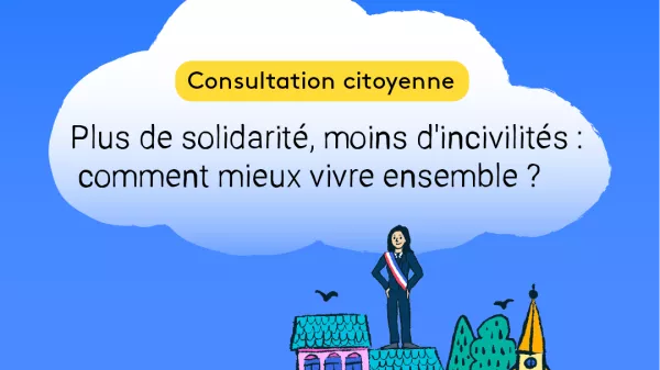« Ma commune, mon maire & moi » La grande consultation lancée par ICI avec Odoxa // Plus de solidarité, moins d'incivilités :  comment mieux vivre ensemble ?