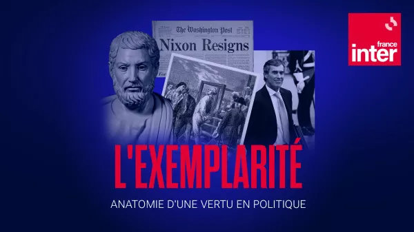 Podcast - En 6 dates clés -  L’exemplarité, anatomie d’une vertu politique