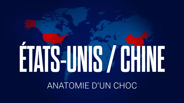 Podcast - En 6 dates clés - États-Unis - Chine, anatomie d'un choc