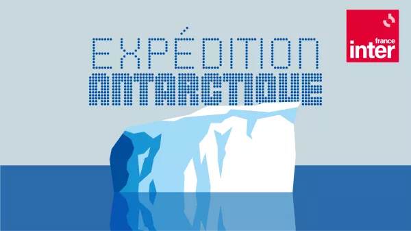 Expédition Antarctique : le nouveau podcast de Sophie Bécherel