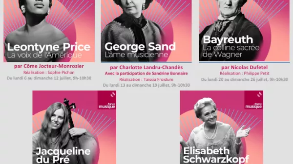 France Musique_ Les 5 nouvelles Sagas musicales de l'été : Leontyne Price, George Sand, Jacqueline du Pré, Elisabeth Schwartzkopf, Bayreuth