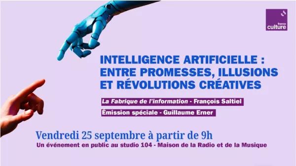 France Culture | Evénement en public : "L’intelligence artificielle : entre promesses, illusions et révolutions créatives"