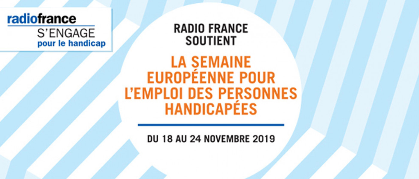 Radio France soutient la Semaine Européenne pour l’Emploi des Personnes Handicapées