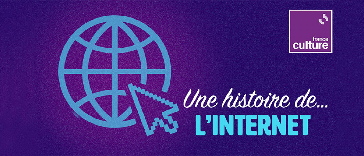 Une histoire de l'internet, un podcast original de France Culture