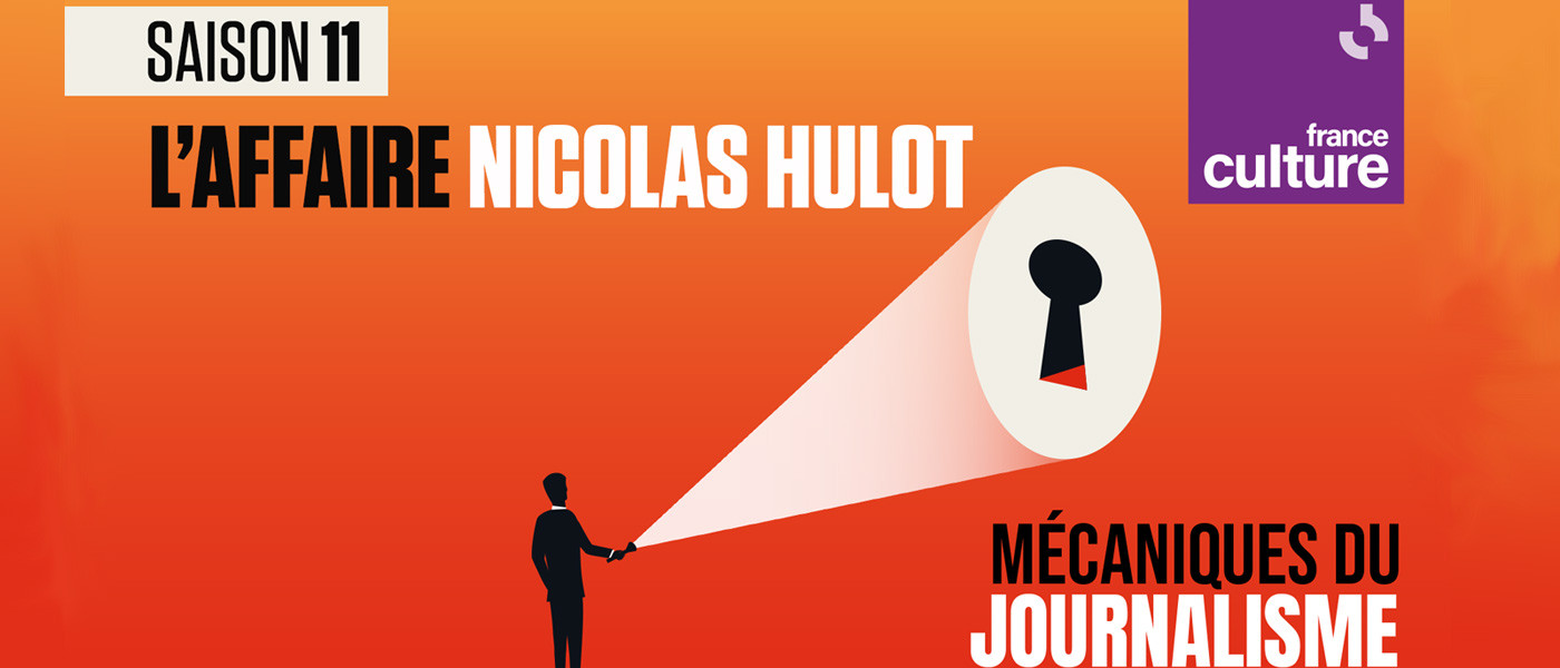 Nouveau podcast original de France Culture : L’affaire Nicolas Hulot - Mécaniques du journalisme, saison 11 