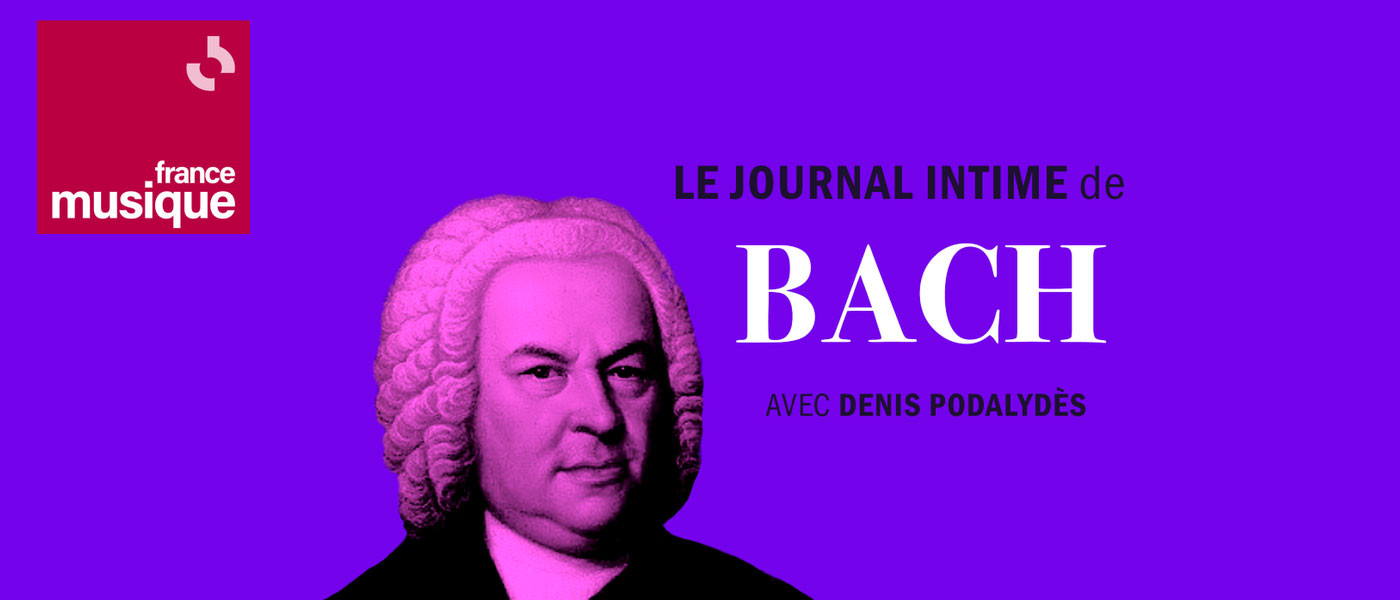 Le journal intime de Bach avec Denis Podalydès dès le 28 octobre 2022 sur France Musique