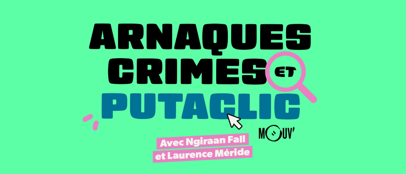 « Arnaques, crimes et putaclic » nouveaux épisodes sur Mouv'