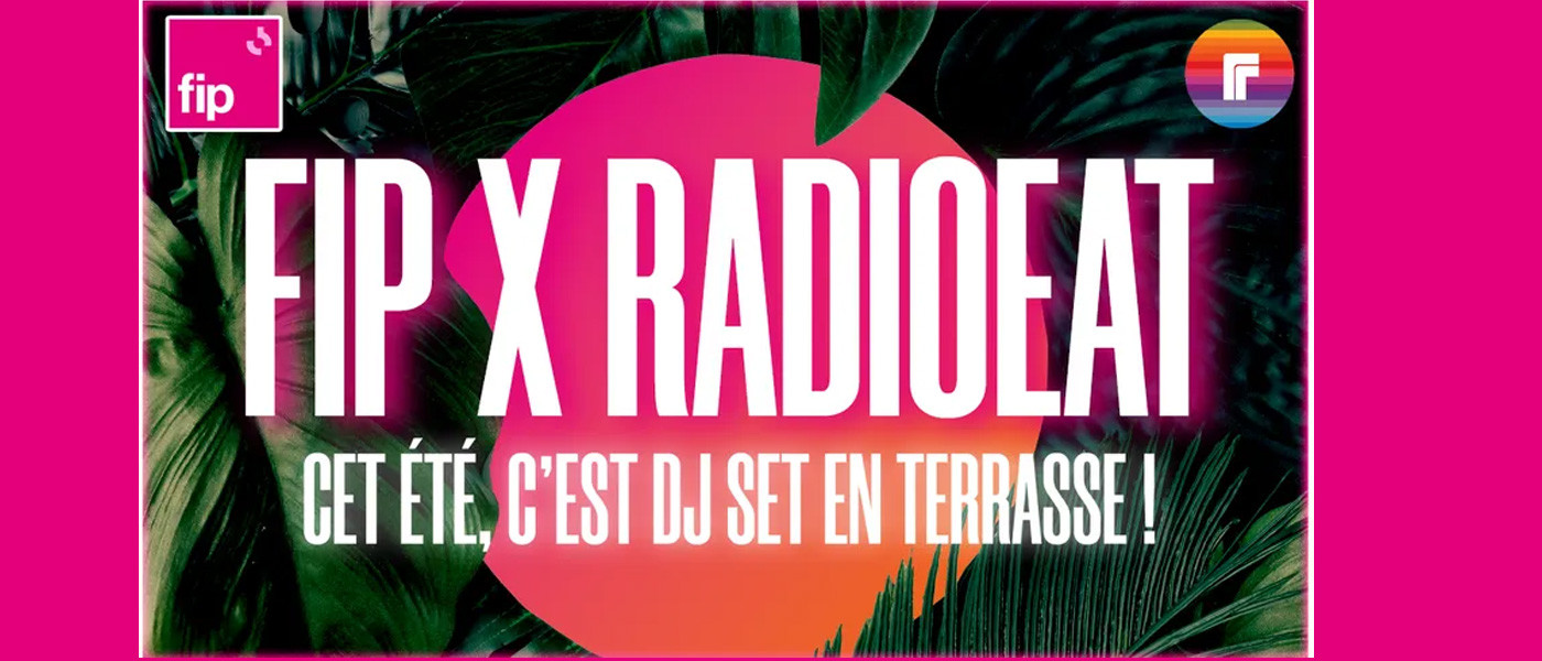 Fip X Radioeat : DJ set en terrasse cet été