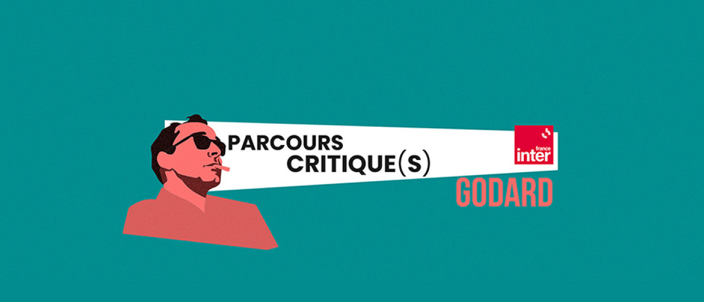 « Parcours critique(s) - Godard » une nouvelle série de podcasts à découvrir dès le mercredi 6 septembre 2023