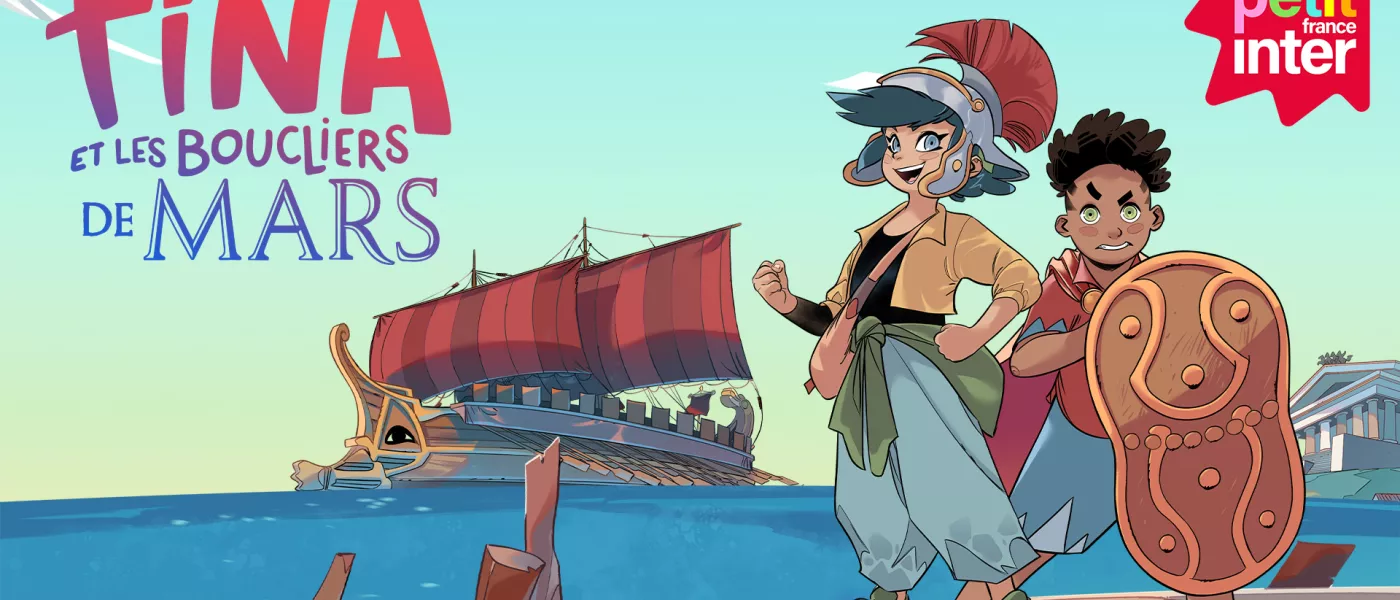 Podcast jeunesse : Tina et les boucliers de Mars