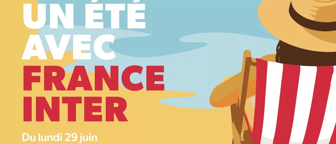 Un été avec France Inter, du lundi 29 juin au dimanche 23 août 2026