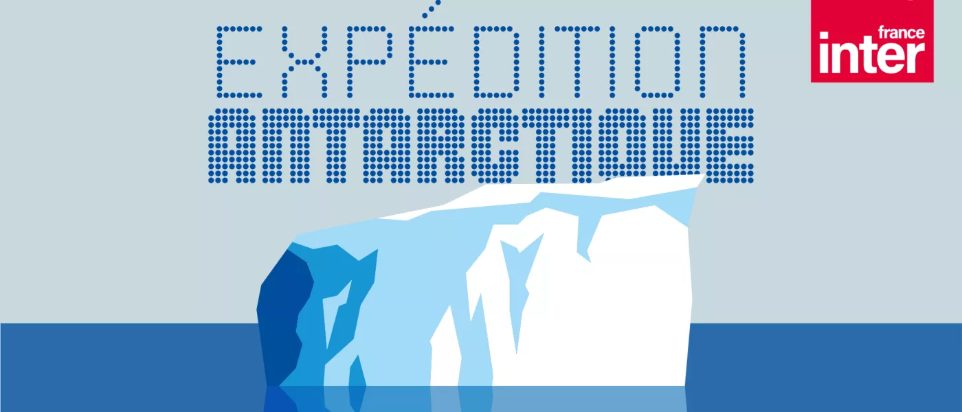 Expédition Antarctique : le nouveau podcast de Sophie Bécherel