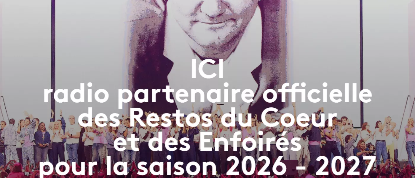 Le réseau ICI fier d'être à nouveau aux côtés des Restos du Cœur et des Enfoirés
