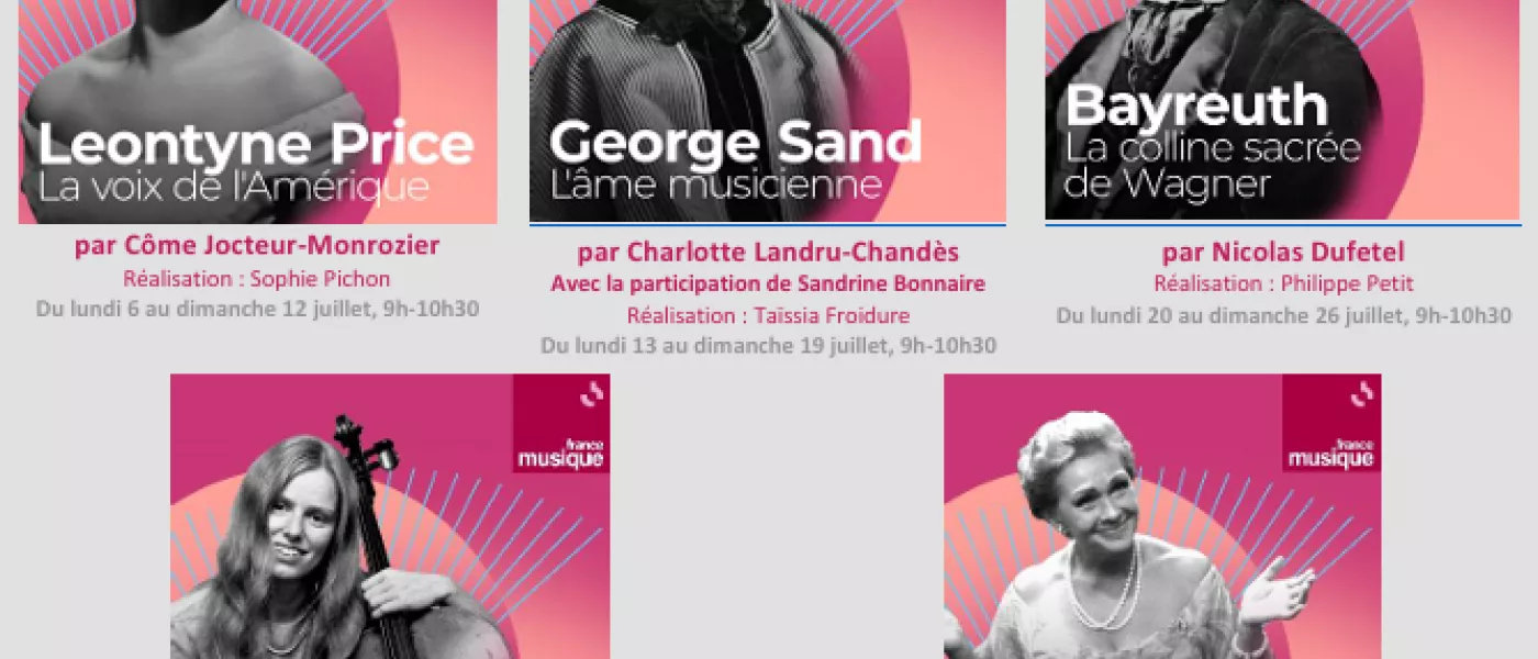 France Musique_ Les 5 nouvelles Sagas musicales de l'été : Leontyne Price, George Sand, Jacqueline du Pré, Elisabeth Schwartzkopf, Bayreuth