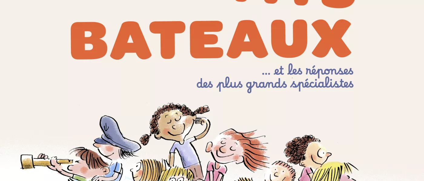 Editions Radio France // Livre jeunesse : " L'encyclo des P’tits Bateaux " Camille Crosnier & Ronan Badel (éd. Flammarion Jeunesse - France Inter)