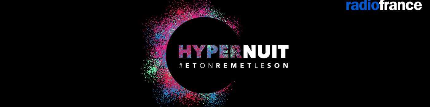 HyperNuit, une nuit de live en direct sur 5 radios de Radio France samedi 23 janvier 2021 © l'Atelier Radio France