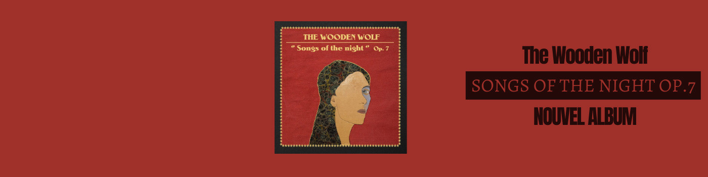 Songs of the night de The Wooden Wolf, le coup de cœur Radio France de la semaine 
