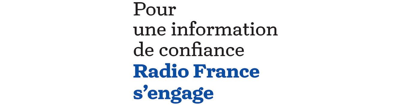 Pour une information de confiance Radio France s'engage