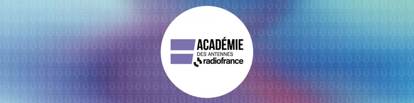 Académie des antennes de Radio France 2026