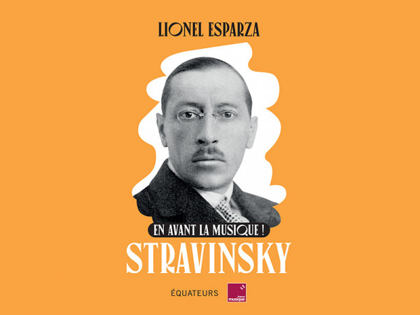 "En avant la musique ! Stravinsky" de Lionel Esparza