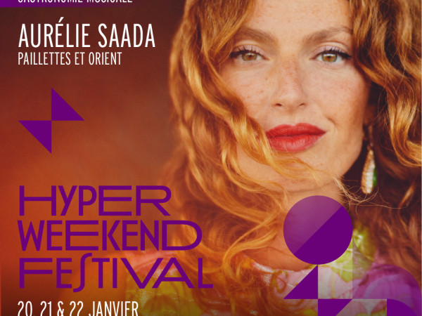 Aurélie Saada en gastronomie musicale à l'Hyper Weekend Festival les 20, 21 et 22 janvier 2023