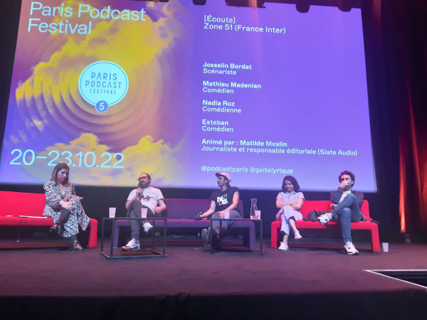 Ecoute du podcast Zone 51 de France Inter avec Julien Bordat, Mathieu Madenian, Nadia Roz et Esteban au Paris Podcast Festival 2022