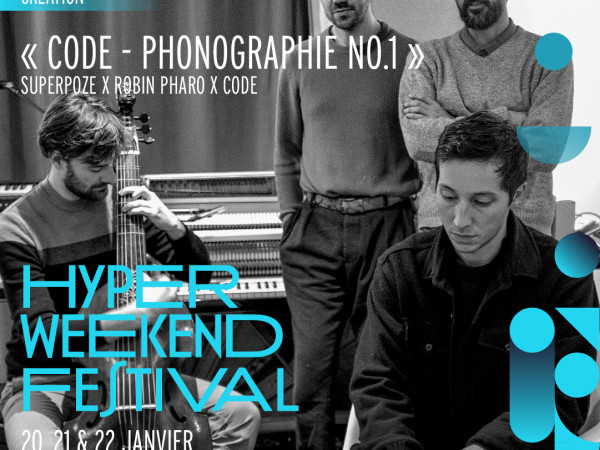 "Code - Phonographie n°1" une création à l'Hyper Weekend Festival les 20, 21 & 22 janvier 2023