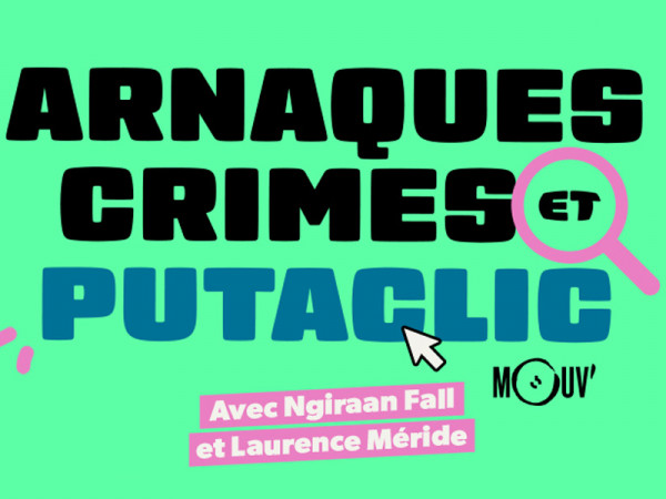 « Arnaques, crimes et putaclic » nouveaux épisodes sur Mouv'