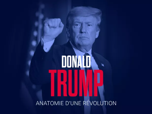 Podcast - En 6 dates clés -   Donald Trump, anatomie d’une révolution
