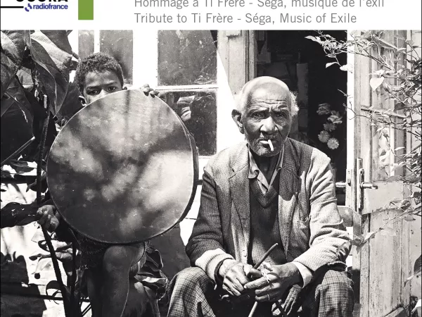 Editions Radio France // CD : "Ile Maurice"  Hommage à Ti Frère - Séga, musique de l'exil (collection Ocora)